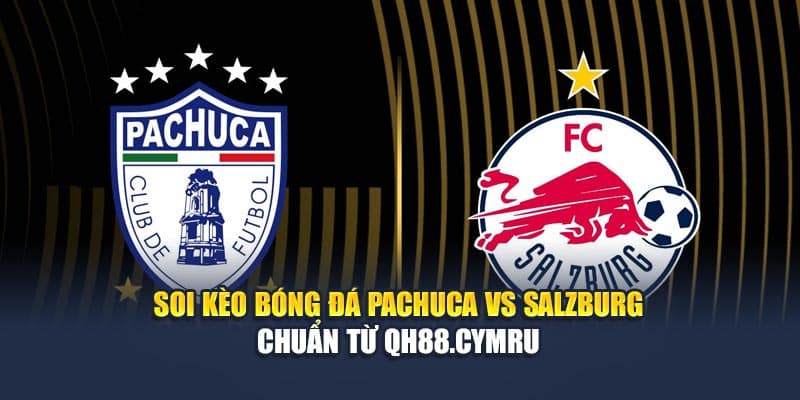 Soi Kèo Bóng Đá Pachuca Vs Salzburg Chuẩn Từ formula1.us.com